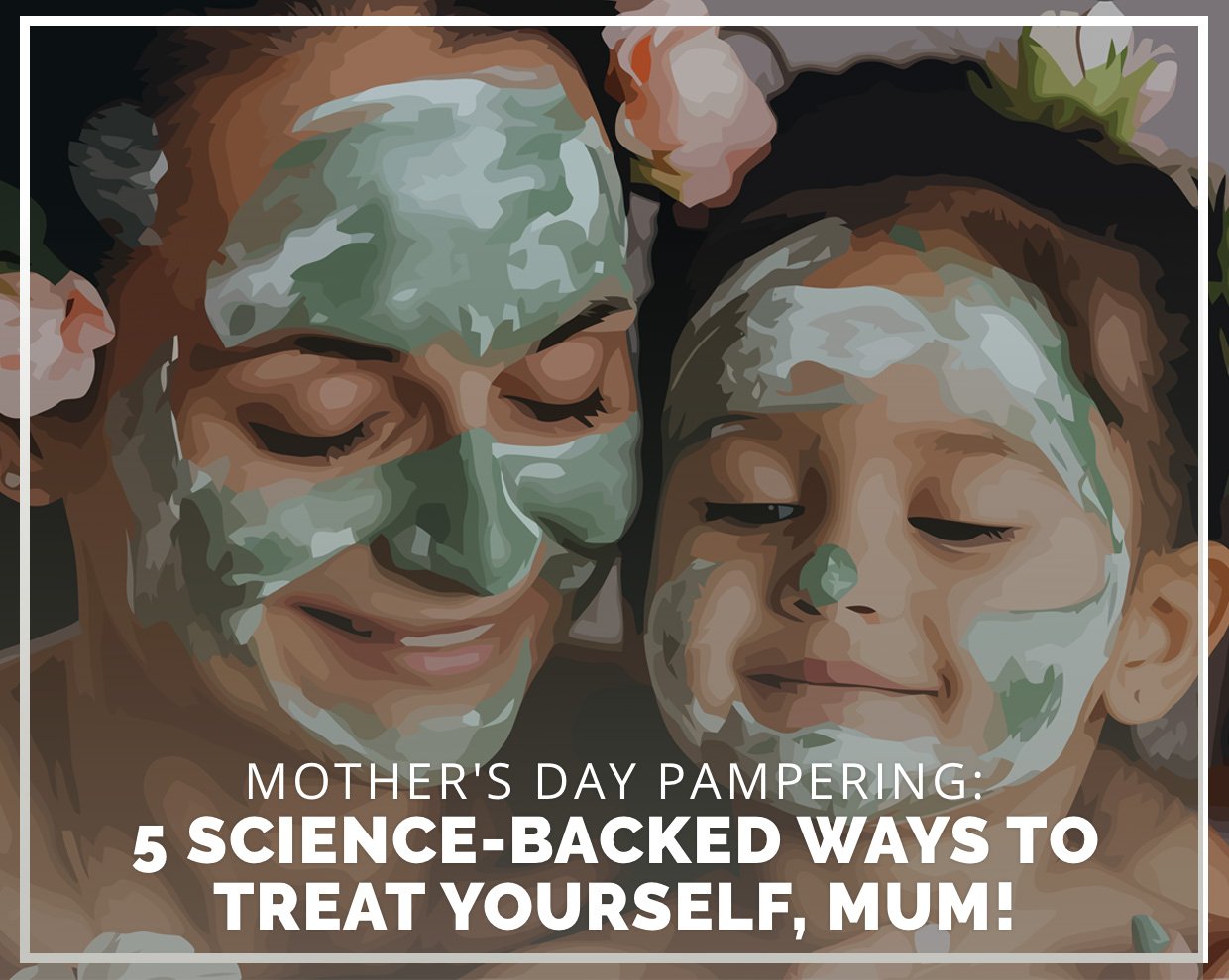 Unwind and Shine: A Mother's Day Pampering Guide for Busy Mums!