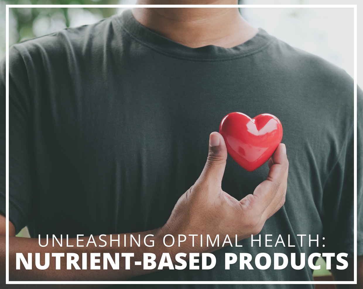 The Role of Nutrient-Based Products in Achieving Optimal Health