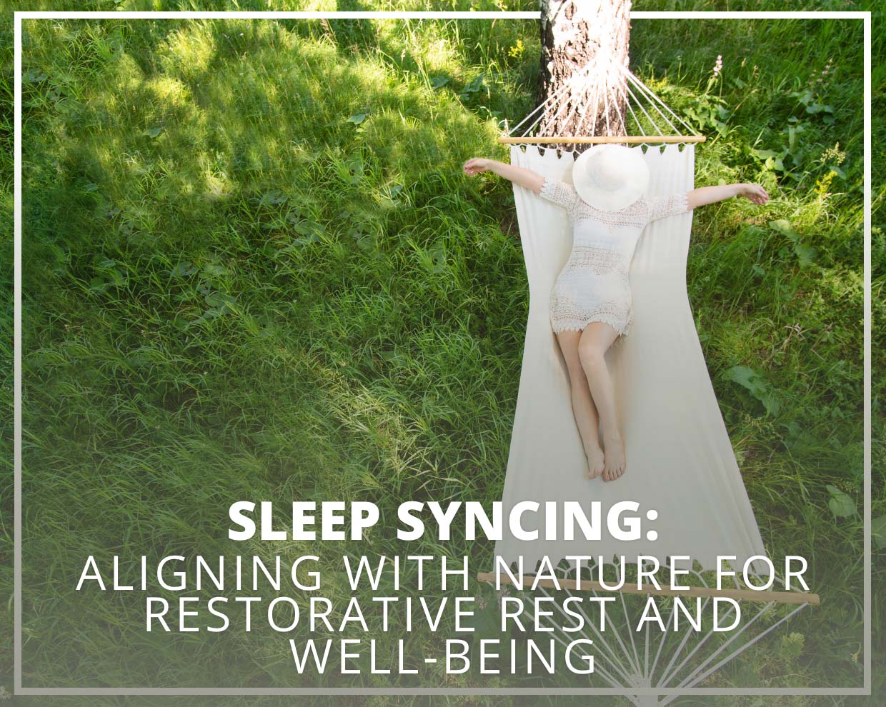 Sleep Syncing: Aligning with Nature for Restorative Rest and Well-being
