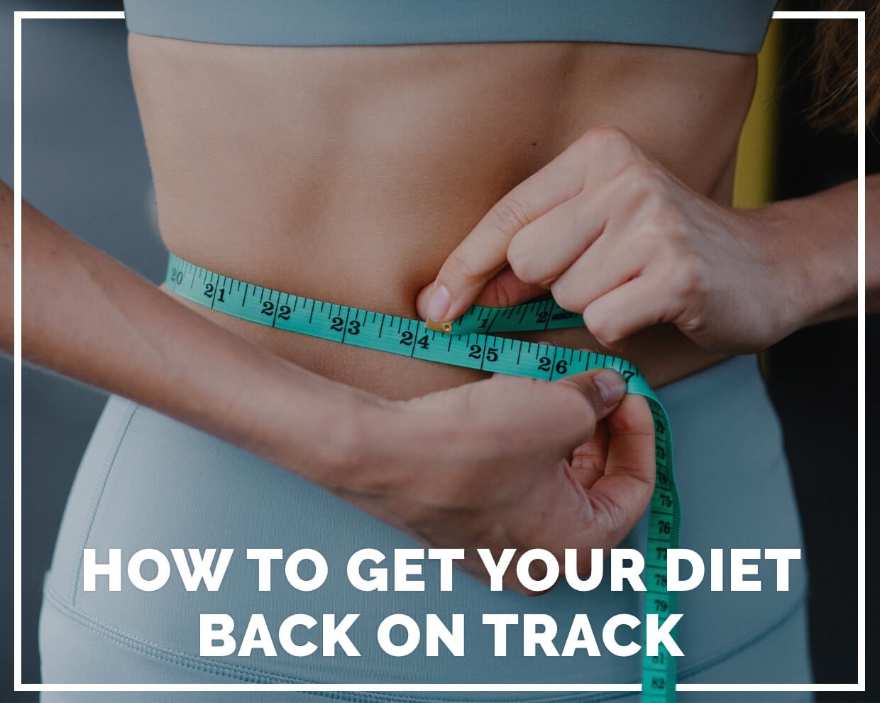 How to get your diet back on track 