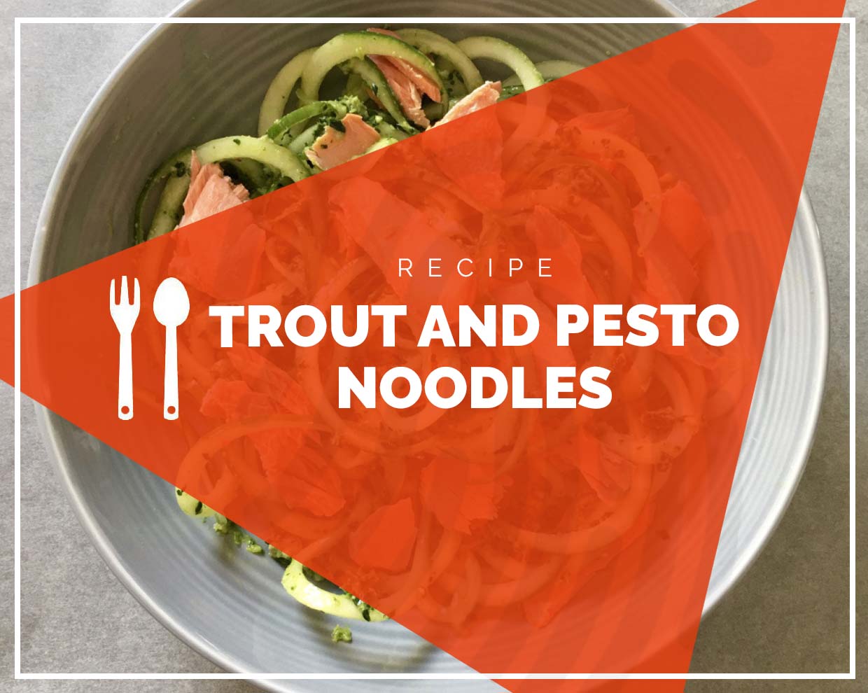 Trout and Pesto Courgette Noodles 