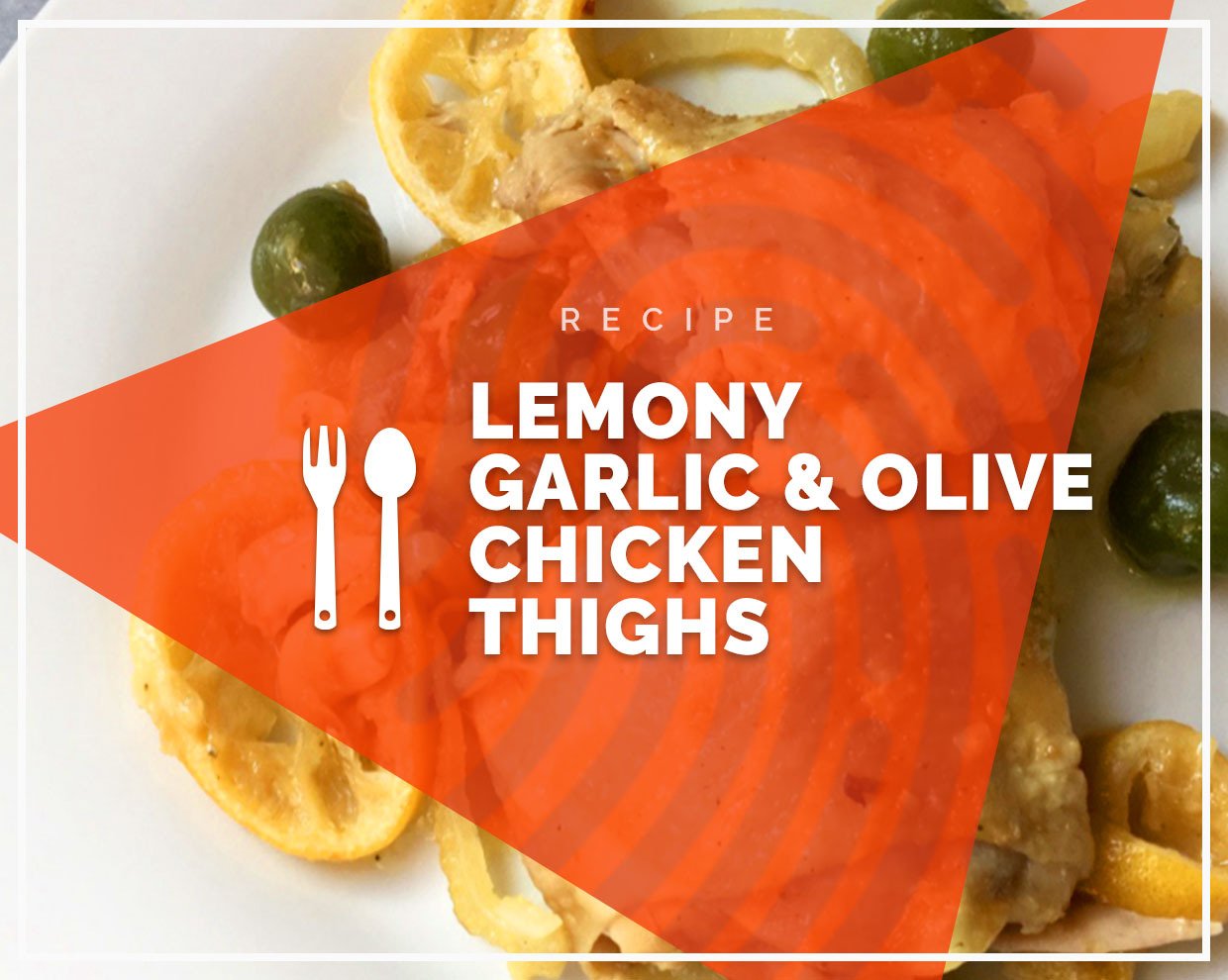 Lemony garlic and olive chicken thighs 