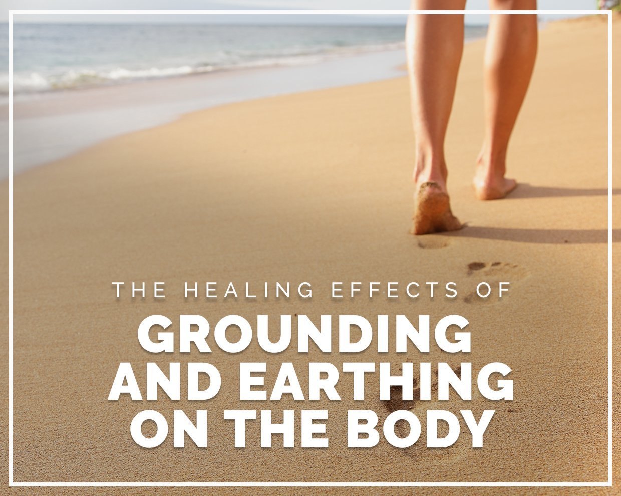 The healing effects of grounding and earthing on the body 
